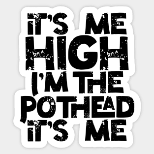 It’s me High I’m the Pothead Sticker